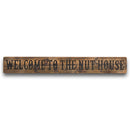 Welcome to the Nut House Rustic Wooden Plaque