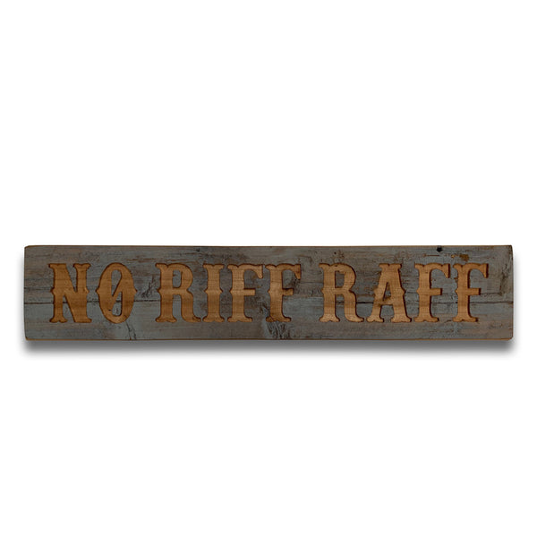 No Riff Raff Wooden Plaque