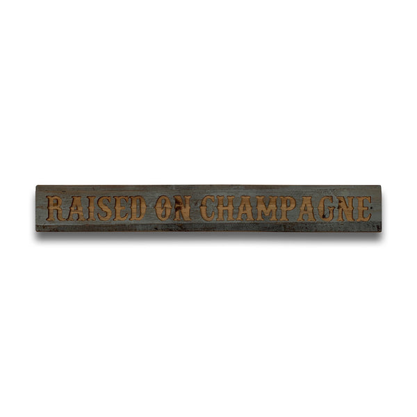 Raised on Champagne Wooden Plaque