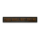 Thou Shall Not Try Me Wooden Plaque
