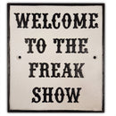 Welcome to the Freak Show Metal Wall Plaque